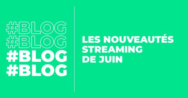 BLOG_streaming_juin.jpg