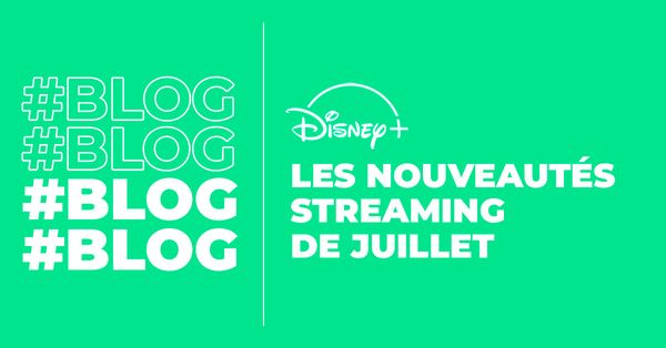 BLOG_juillet_streaming_disney.jpg