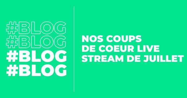 BLOG_live_stream_juillet.jpg BLOG_live_stream_juillet.jpg