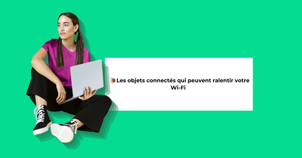 Bannière - Les objets connectés qui ralentissent la connexion.png